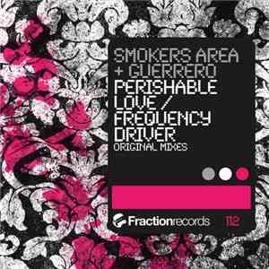 Smokers Area + Guerrero - Perishable Love / Frequency Driver
