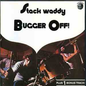 Stack Waddy - Bugger Off!