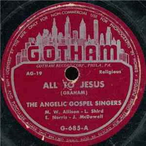 The Angelic Gospel Singers - All To Jesus / Keep Me All The Way