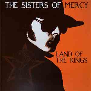 The Sisters Of Mercy - Land Of The Kings