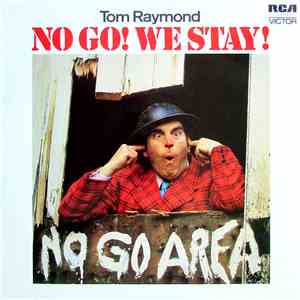 Tom Raymond - No Go! We Stay!