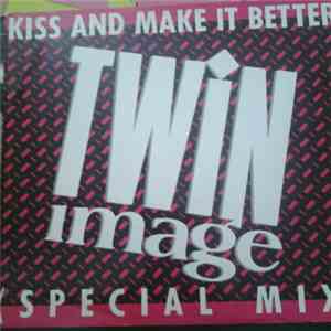 Twin Image - Kiss And Make It Better (Special Mix)