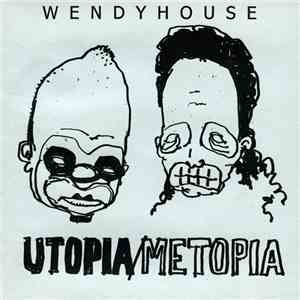 Wendyhouse - Utopia/ Metopia