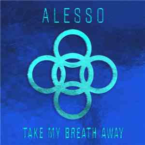 Alesso - Take My Breath Away