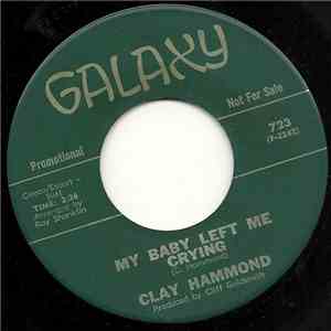 Clay Hammond - My Baby Left Me Crying / There's Gonna Be Some Changes