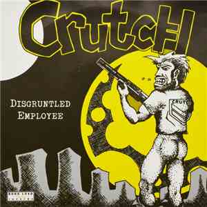 Crutch  - Disgruntled Employee