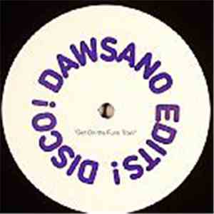 Dawsano - Dawsano Edits! Disco! (Get On The Funk Train / On A Journey)