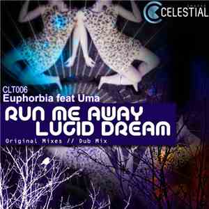 Euphorbia  feat Uma  - Run Me Away / Lucid Dream