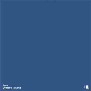 Exos - My Home Is Sonic