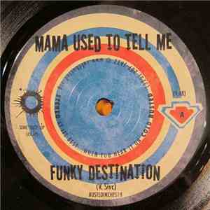 Funky Destination - Mama Used To Tell Me / Feel This Song