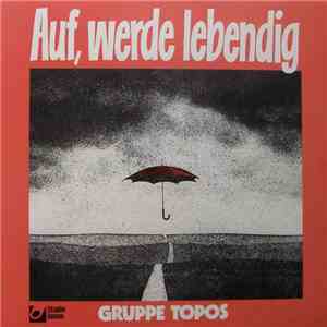 Gruppe Topos - Auf, Werde Lebendig