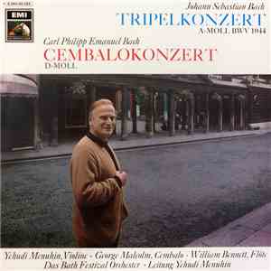 Johann Sebastian Bach / Carl Philipp Emanuel Bach - Yehudi Menuhin , Violine / George Malcolm , Cembalo / William Bennett  , Flöte / Das Bath Festival Orchester / Leitung Yehudi Menuhin - Tripelkonzert A-moll BWV 1044 / Cembalokonzert D-moll