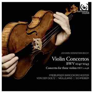 Johann Sebastian Bach / Freiburger Barockorchester, Von Der Goltz, Müllejans, Schreiber - Violin Concertos BWV 1041-1043