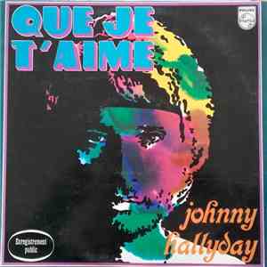 Johnny Hallyday - Que Je T'aime