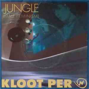 Kloot Per W - Jungle (Male Feminism)
