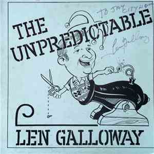 Len Galloway - The Unpredictable