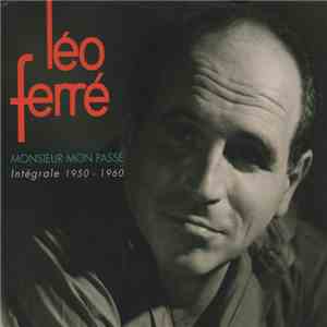 Léo Ferré - Monsieur Mon Passé Intégrale 1950 - 1960