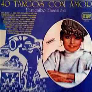 Maracaibo Ensemble - 40 Tangos Con Amor