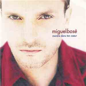 Miguel Bosé - Mordre Dans Ton Coeur