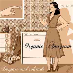 Organic Anagram - Despair And Solitude