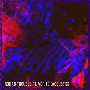 R3hab Ft. Vérité  - Trouble (Acoustic)