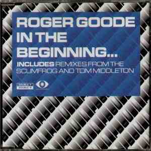 Roger Goode - In The Beginning...