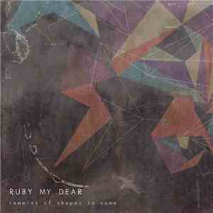 Ruby My Dear - Remains Of Shapes To Come