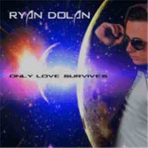 Ryan Dolan  - Only Love Survives
