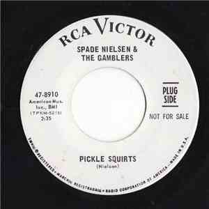 Spade Nielsen And The Gamblers - Pickle Squirts / Chickamou Man