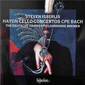 Steven Isserlis, The Deutsche Kammerphilharmonie Bremen, Haydn, CPE Bach - Haydn Cello Concertos CPE Bach