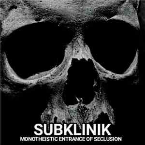 Subklinik - Monotheistic Entrance Of Seclusion