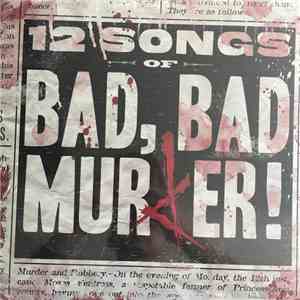 Terrance Zdunich, Saar Hendelman - 12 Songs Of Bad, Bad Murder!