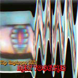 The Employee #6817 - Melt Together