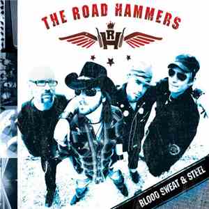 The Road Hammers - Blood Sweat & Steel