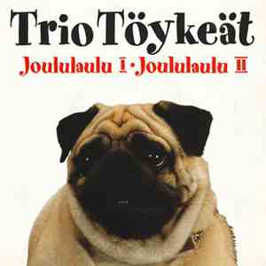 Trio Töykeät - Joululaulu I / Joululaulu II