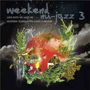 Various - Weekend Nu-Jazz 3 - Late Nite Nu-Jazz Of Modern Tunes With Jazzy Flavour