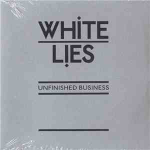 White Lies  - Unfinished Business