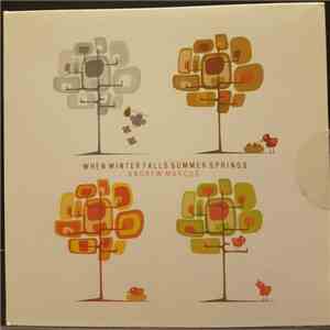Andrew Marcus - When Winter Falls Summer Springs