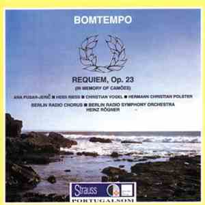 Bomtempo – Ana Pusar-Jerič, Heidi Riess, Christian Vogel , Hermann Christian Polster, Coro e Orquestra Sinfónica da Rádio de Berlim (R.D.A.), Heinz Rögner - Requiem, Op. 23 (In Memory of Camões)