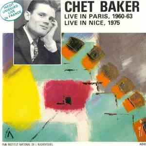 Chet Baker - Live In Paris, 1960-63 - Live In Nice, 1975