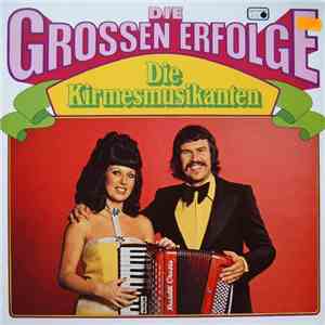 Die Kirmesmusikanten - Die Grossen Erfolge