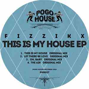 Fizzikx - This Is My House Ep