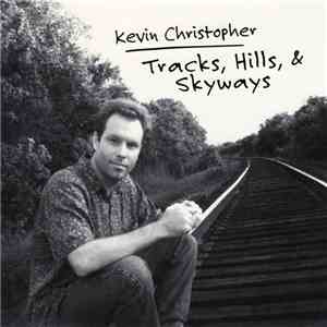 Kevin Christopher  - Tracks, Hills, & Skyways