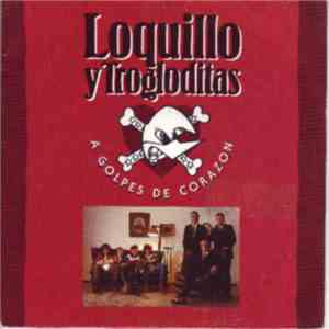 Loquillo Y Trogloditas - A Golpes De Corazon
