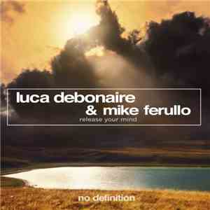 Luca Debonaire & Mike Ferullo  - Release Your Mind