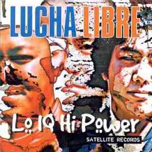 Lucha Libre - Lo IQ Hi Power