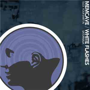 MemCave, White Flashes - Tuck Your Shirt In b/w Saturnalia