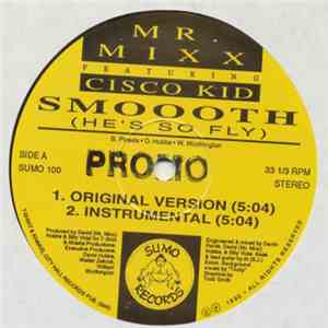 Mr. Mixx Featuring Cisco Kid - Smooth (He's So Fly)