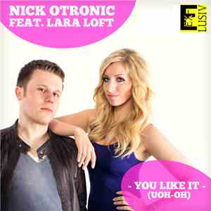 Nick Otronic Feat. Lara Loft - You Like It (Uoh Oh)