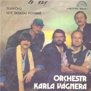 Orchestr Karla Vágnera - Sluníčko / Dítě Školou Povinné